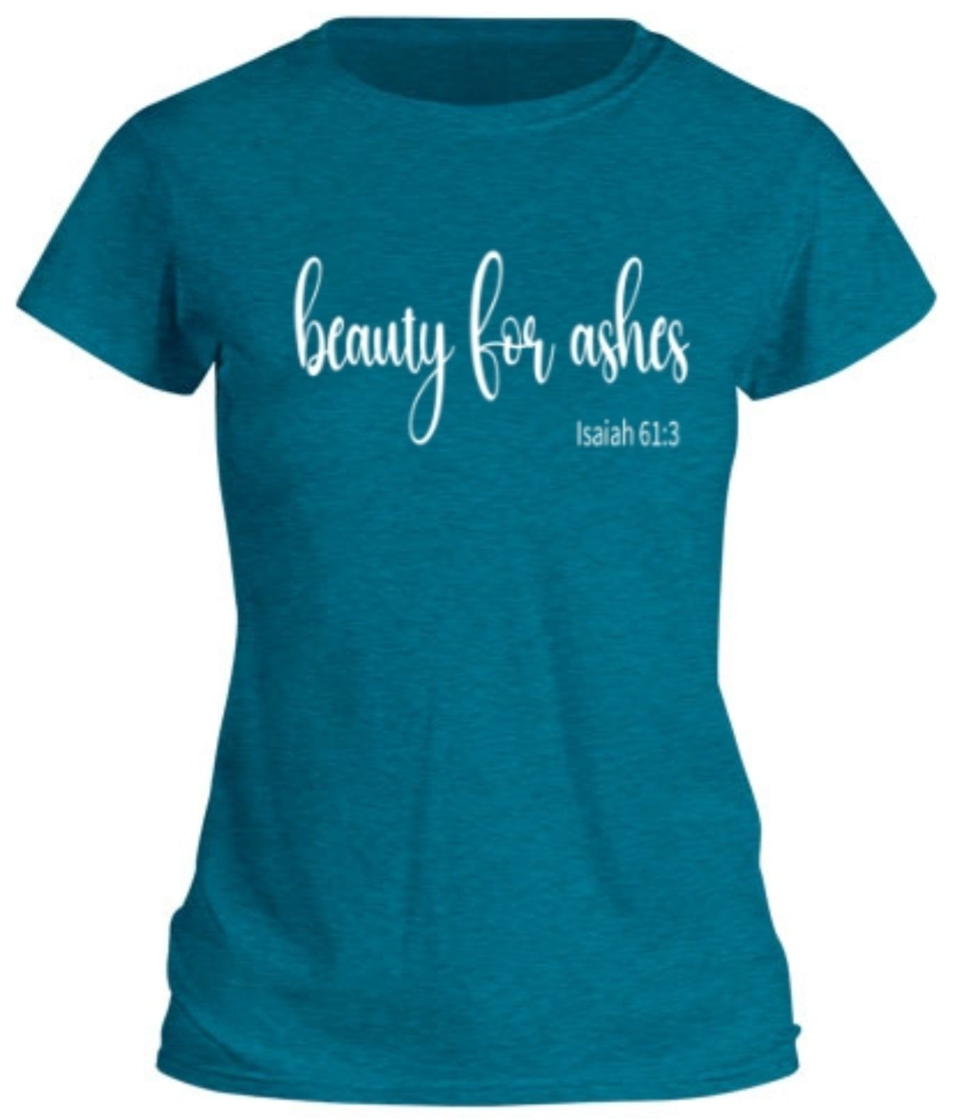 Beauty for Ashes - Heathered Teal