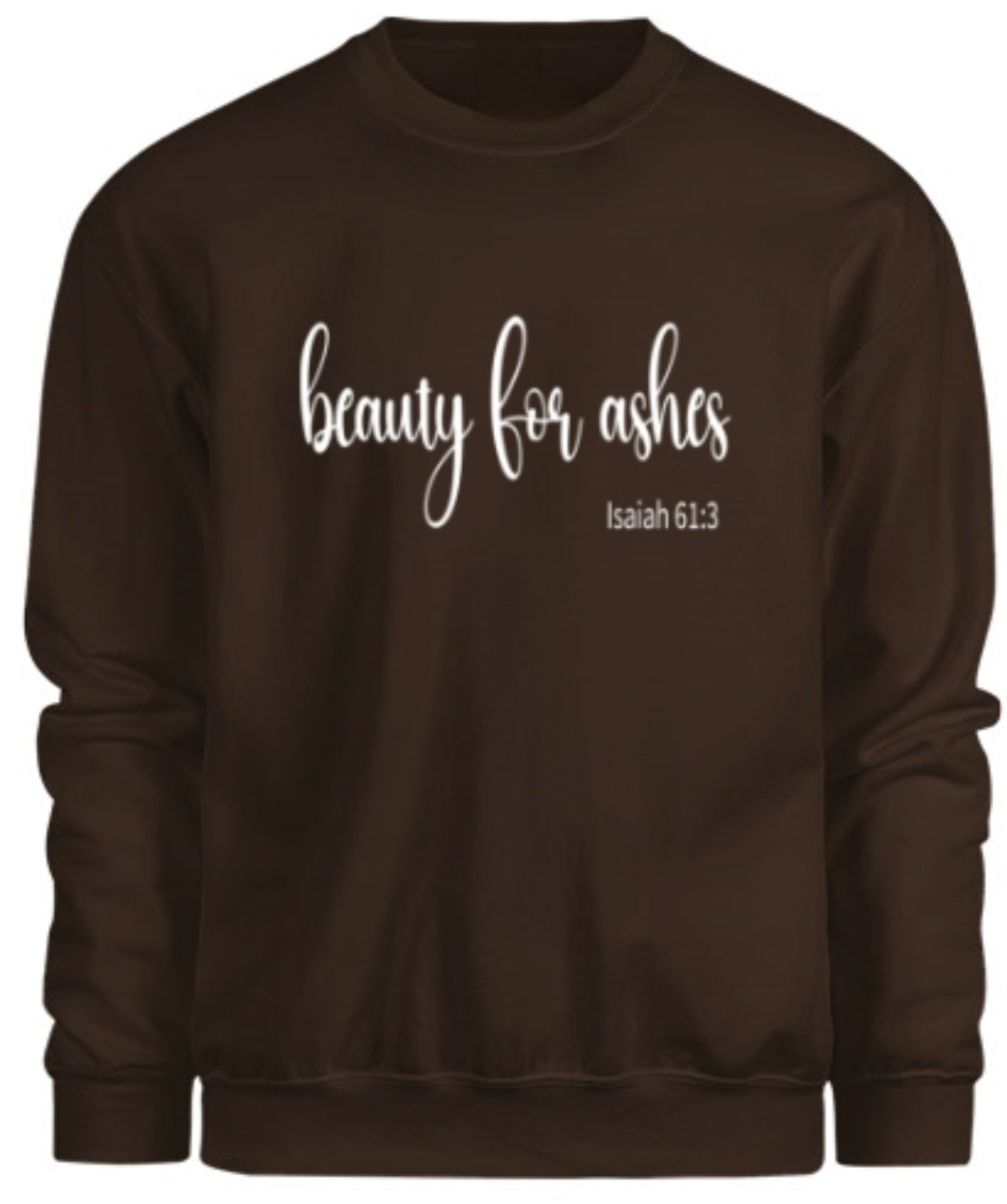Beauty for Ashes Sweatshirt - Chocolate