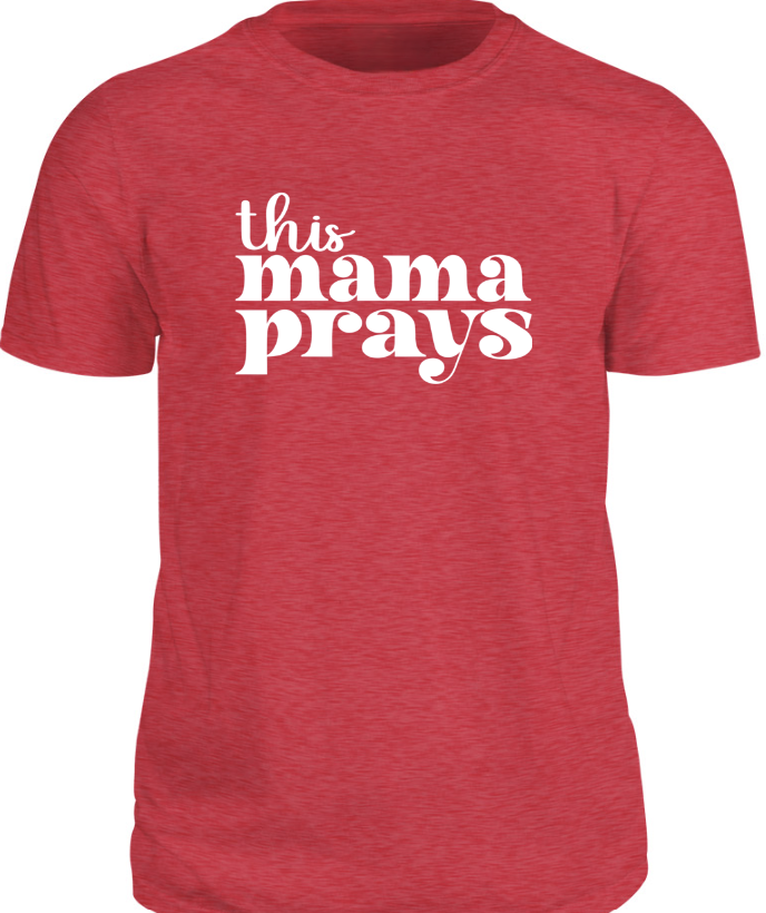 this mama prays T-Shirt - Heather Berry